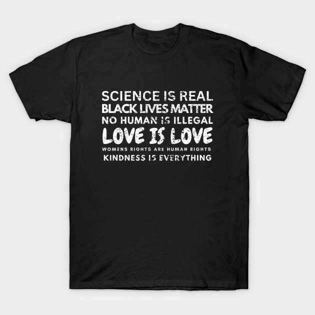 Kindness is EVERYTHING Science is Real, Love is Live T-Shirt by Artistic Design